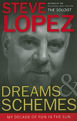 Dreams and Schemes: My Decade of Fun in the Sun - Steve Lopez